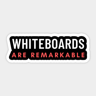 Whiteboards Are Remarkable Sticker